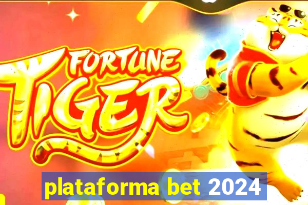 plataforma bet 2024